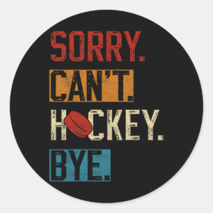 Sorry Can#39;t Hockey Bye Funny Hockey Player Vint Runder Aufkleber
