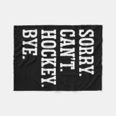 Sorry Can#39;t Hockey Bye Hockey Hockey Play Fleecedecke (Vorderseite (Horizontal))