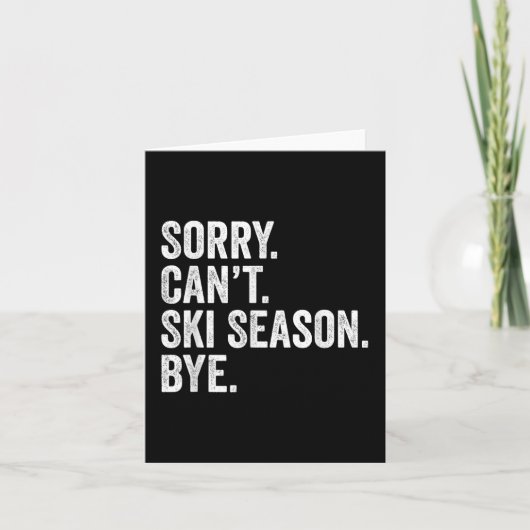 Sorry Can't Skisaison bei sonnigen Winterski Karte (Vorderseite)