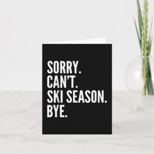 Sorry Can't Skisaison bei sonnigen Winterski Karte