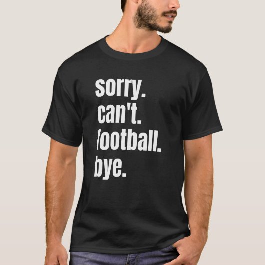 Sorry Can football by Funny Football player_1 T-Shirt (Vorderseite)
