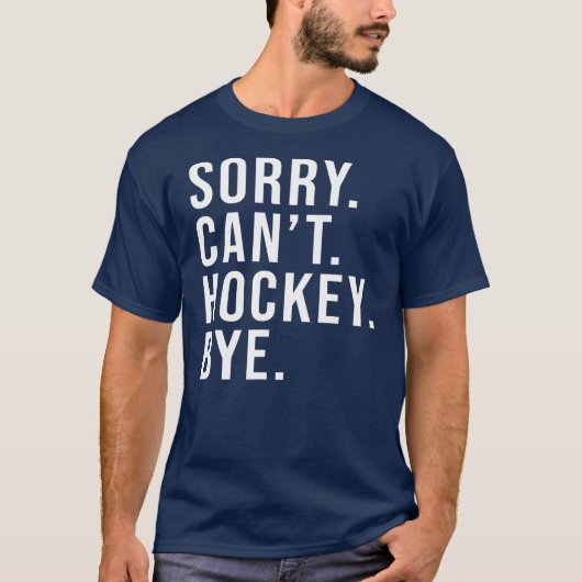 Sorry Can Hockey by Funny Hockey Lover Game T-Shirt (Vorderseite)