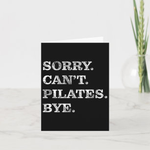 Sorry Can Pilates Bye - Funny Karte
