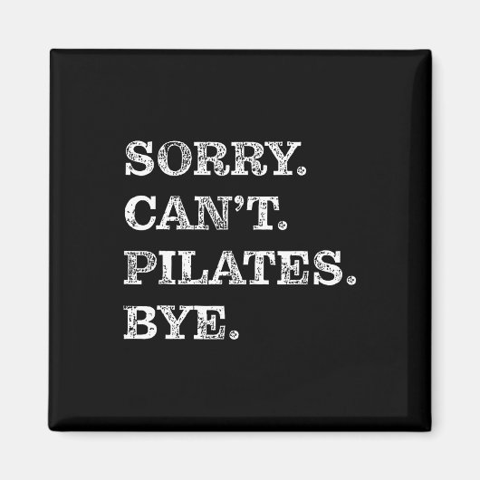 Sorry Can Pilates Bye - Funny Magnet (Vorne)