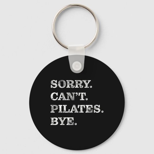 Sorry Can Pilates Bye - Funny Schlüsselanhänger (Vorderseite)