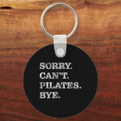 Sorry Can Pilates Bye - Funny Schlüsselanhänger (Vorderseite)