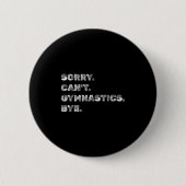 Sorry Can’t Gymnastics Bye - Funny Gymnast Vaults Button (Vorderseite)