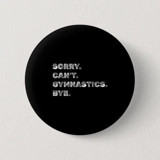 Sorry Can’t Gymnastics Bye - Funny Gymnast Vaults  Button (Vorderseite)
