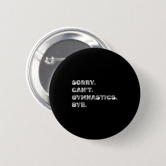 Sorry Can’t Gymnastics Bye - Funny Gymnast Vaults Button (Vorne & Hinten)