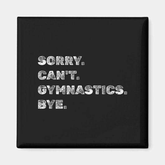 Sorry Can’t Gymnastics Bye - Funny Gymnast Vaults Magnet (Vorne)