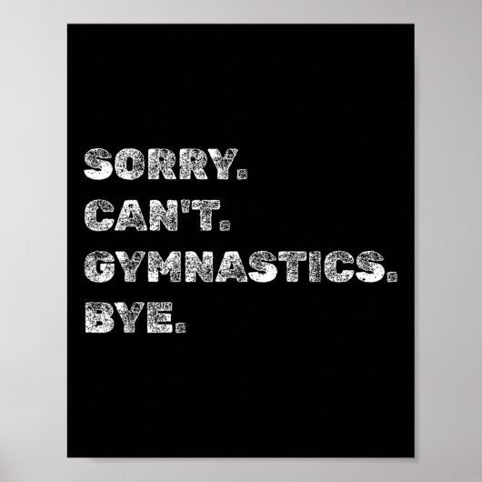 Sorry Can’t Gymnastics Bye - Funny Gymnast Vaults Poster (Vorne)