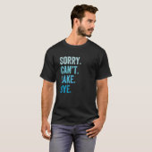 Sorry Can t Lake Bye T-Shirt (Vorne ganz)