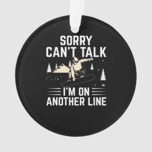 sorry_can_t_talk_i_m_on_other_line ornament