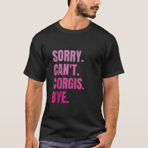Sorry Can to Corgis Bye Retro Dog Pet Eigentümer L T-Shirt