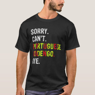 Sorry Can to Portugiesisch Podengo Bye T Shirt