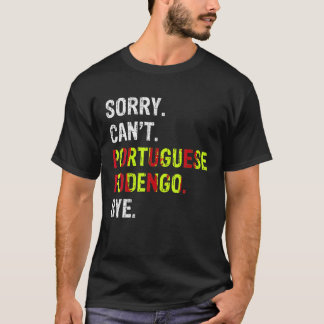 Sorry Can to Portugiesisch Podengo Bye T Shirt