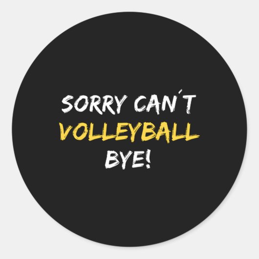 Sorry Canâ T Volleyball Bye Beach Volleyball Playe Runder Aufkleber (Vorderseite)
