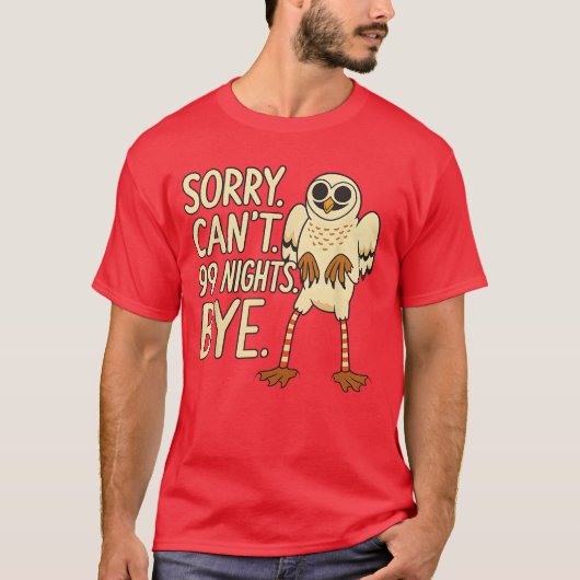 Sorry Cant 99 Nights Bye inhe Forest Owl Gamer Mer T-Shirt (Vorderseite)