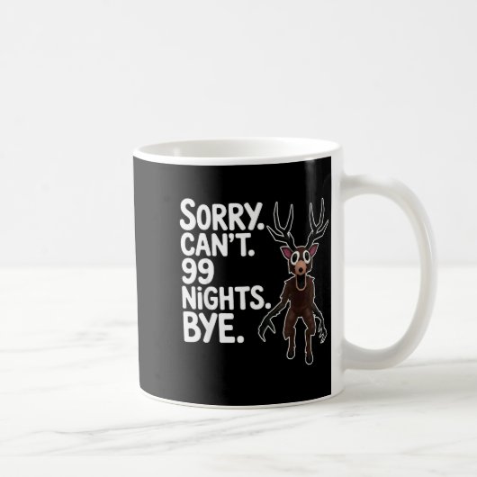 Sorry Can't 99 Nights Bye Y Deer Gamer Fan Kaffeetasse (Rechts)