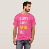Sorry Can't Aikido Funny Hobby Aikidoka T-Shirt (Vorne ganz)
