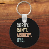 Sorry Can't Archery Bye Funny Archery Lovers  Schlüsselanhänger (Vorderseite)