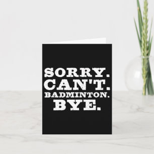 Sorry Can't Badminton by Funny Boys Girls Player Karte