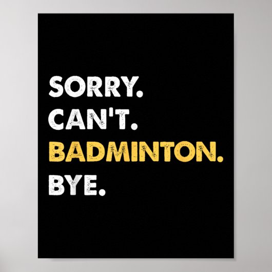 Sorry Cant Badminton Bye Funny Badminton Poster (Vorne)
