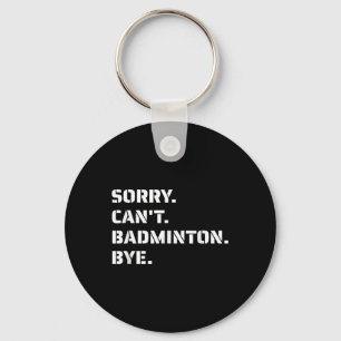 Sorry Cant Badminton Bye - Smashing Serving Jumpin Schlüsselanhänger
