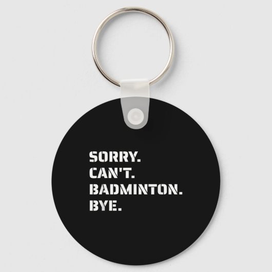 Sorry Cant Badminton Bye - Smashing Serving Jumpin Schlüsselanhänger (Vorderseite)