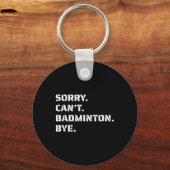 Sorry Cant Badminton Bye - Smashing Serving Jumpin Schlüsselanhänger (Vorderseite)