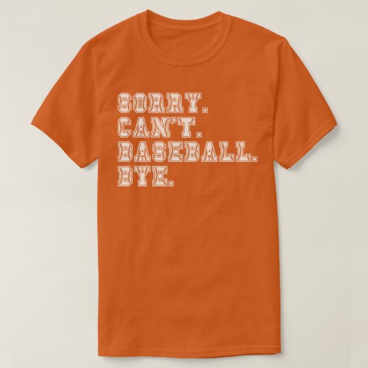Sorry Cant Baseball Bye 10 T-Shirt (Design vorne)