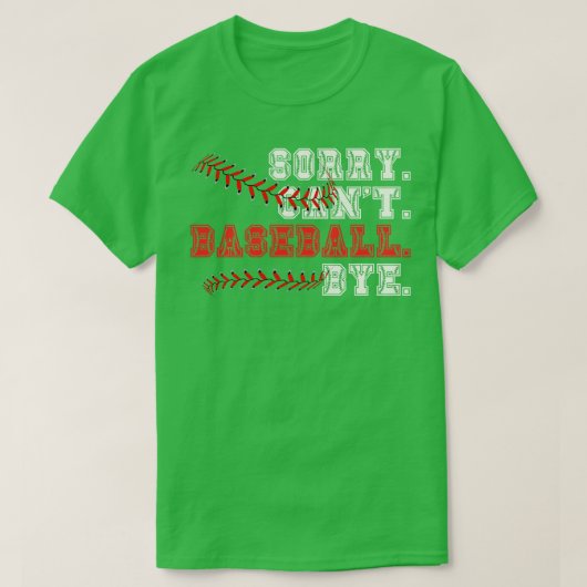 Sorry Cant Baseball Bye 11 T-Shirt (Design vorne)