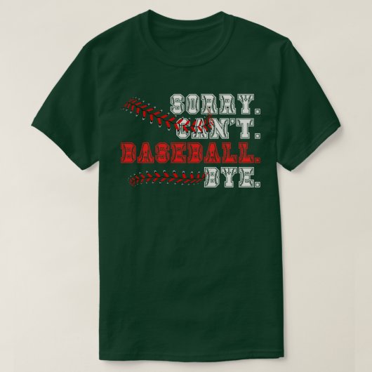 Sorry Cant Baseball Bye 11 T-Shirt (Design vorne)