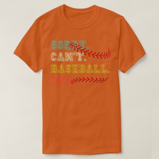 Sorry cant baseball bye 27 T-Shirt (Design vorne)