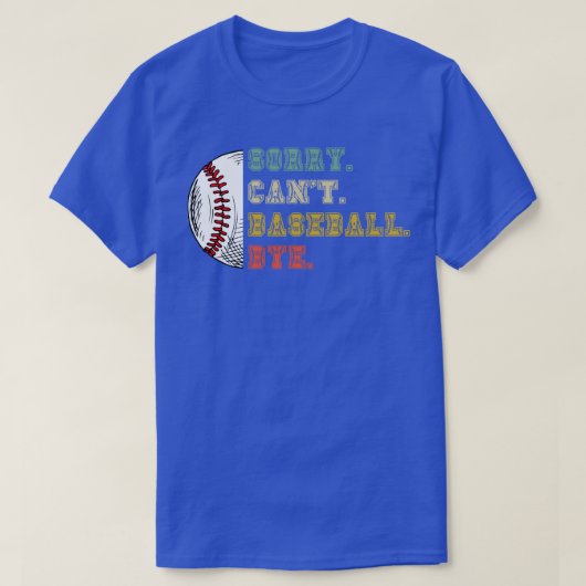 Sorry cant baseball bye 35 T-Shirt (Design vorne)