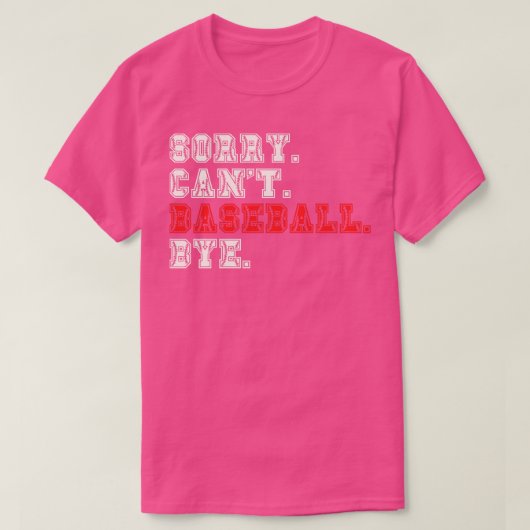 Sorry Cant Baseball Bye 8 T-Shirt (Design vorne)