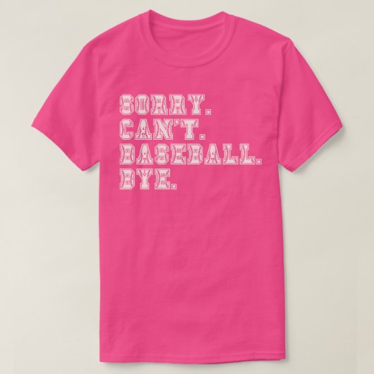 Sorry Cant Baseball Bye 9 T-Shirt (Design vorne)