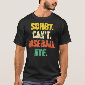 Sorry Cant Baseball Bye Funny Vintag Retro Distanz T-Shirt