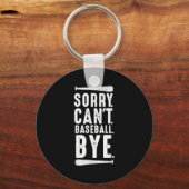 Sorry Can't Baseball Bye Schlüsselanhänger (Vorderseite)