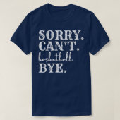 Sorry Cant Basketball Bye 3 T-Shirt (Design vorne)