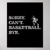 Sorry Can't Basketball Bye - Funny Player  Poster (Vorne)
