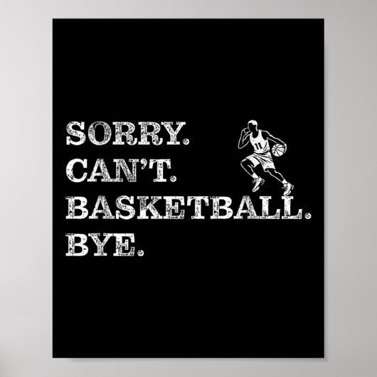Sorry Can't Basketball Bye - Funny Player  Poster (Vorne)