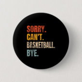 Sorry Can't Basketball Bye Retro Basketball Player Button (Vorderseite)