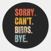 Sorry Can't Birds Bye Retro Bird Lover Cute Birdin Runder Aufkleber (Vorderseite)
