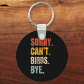 Sorry Can't Birds Bye Retro Bird Lover Cute Birdin Schlüsselanhänger (Vorderseite)
