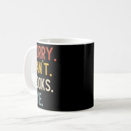 Sorry Can't Books Bye Shirts Funny Books Lovers Kaffeetasse (Vorderseite Links)