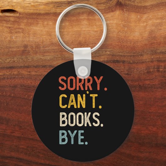 Sorry Can't Books Bye Shirts Funny Books Lovers  Schlüsselanhänger (Vorderseite)