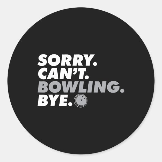 Sorry Can't Bowling Bye Funny Bowler I Liebe Bowli Runder Aufkleber (Vorderseite)