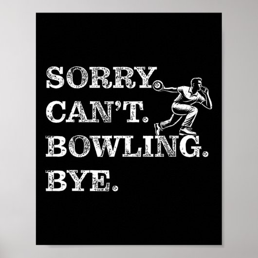 Sorry Can't Bowling Bye - Funny Zehn-Button Bowler Poster (Vorne)