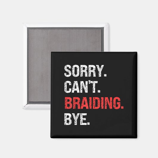Sorry Can't Braiding Bye Retro Braiding Lovers  Magnet (Vorderseite/Rückseite)